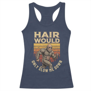 Funny Bald Bigfoot Racerback Tank Top Hair Would Only Slow Me Down