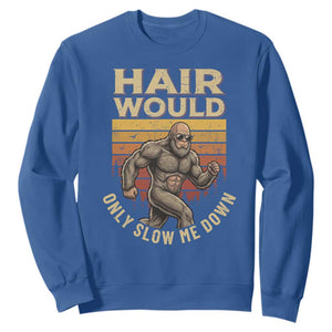 Funny Bald Bigfoot Sweatshirt Hair Would Only Slow Me Down TS12 Royal Blue Print Your Wear