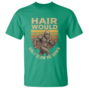 Funny Bald Bigfoot T Shirt Hair Would Only Slow Me Down TS12 Irish Green Print Your Wear