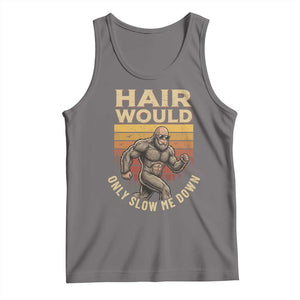 Funny Bald Bigfoot Tank Top Hair Would Only Slow Me Down