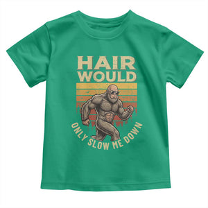 Funny Bald Bigfoot Toddler T Shirt Hair Would Only Slow Me Down