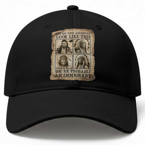 Indigenous Peoples Day Baseball Cap Unless Your Ancestors Look Like This Youre Immigrant