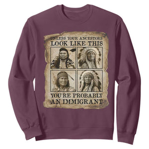 Indigenous Peoples Day Sweatshirt Unless Your Ancestors Look Like This Youre Immigrant