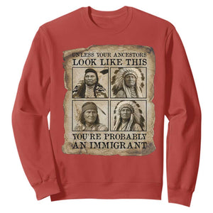 Indigenous Peoples Day Sweatshirt Unless Your Ancestors Look Like This Youre Immigrant