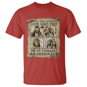 Indigenous Peoples Day T Shirt Unless Your Ancestors Look Like This Youre Immigrant