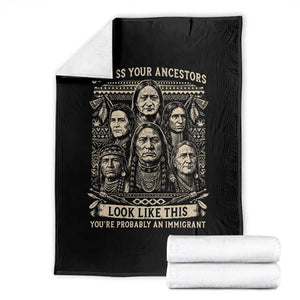 Native American Pride Throw Blanket Unless Your Ancestors Look Like This Youre Immigrant