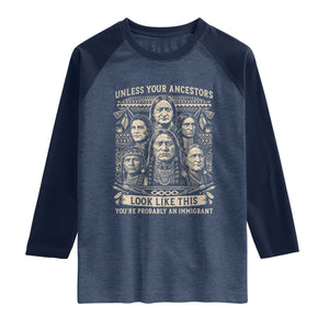 Native American Pride Raglan Shirt Unless Your Ancestors Look Like This Youre Immigrant