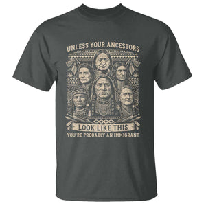 Native American Pride T Shirt Unless Your Ancestors Look Like This Youre Immigrant
