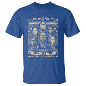 Native American Pride T Shirt Unless Your Ancestors Look Like This Youre Immigrant