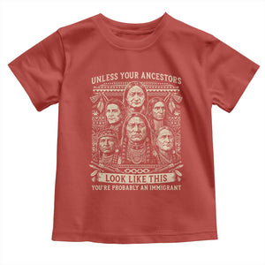 Native American Pride Toddler T Shirt Unless Your Ancestors Look Like This Youre Immigrant