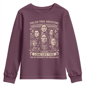 Native American Pride Youth Sweatshirt Unless Your Ancestors Look Like This Youre Immigrant