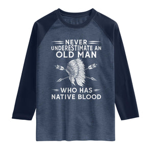 Native American Warrior Raglan Shirt Never Underestimate An Old Man Who Has Native Blood