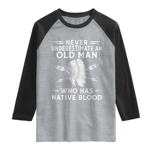 Native American Warrior Raglan Shirt Never Underestimate An Old Man Who Has Native Blood