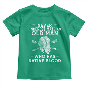 Native American Warrior Toddler T Shirt Never Underestimate An Old Man Who Has Native Blood