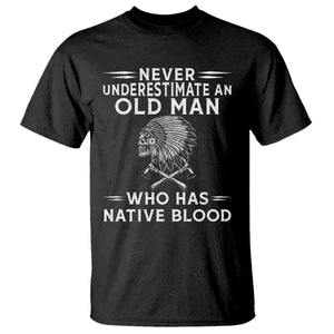 Native Warrior Skull T Shirt Never Underestimate An Old Man Who Has Native Blood