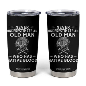 Native Warrior Skull Tumbler Cup Never Underestimate An Old Man Who Has Native Blood