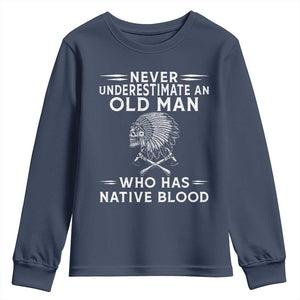 Native Warrior Skull Youth Sweatshirt Never Underestimate An Old Man Who Has Native Blood
