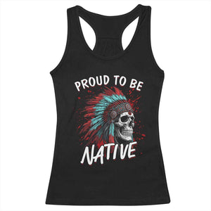 Proud To Be Native Racerback Tank Top Native American Skull Headdress Graphic