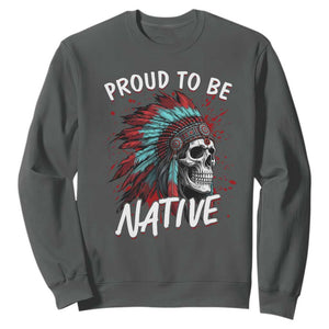 Proud To Be Native Sweatshirt Native American Skull Headdress Graphic