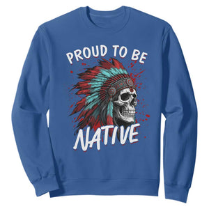 Proud To Be Native Sweatshirt Native American Skull Headdress Graphic