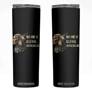 Indigenous Peoples Day Gift Skinny Tumbler No One Is Illegal On Stolen Land