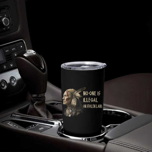 Indigenous Peoples Day Gift Tumbler Cup No One Is Illegal On Stolen Land