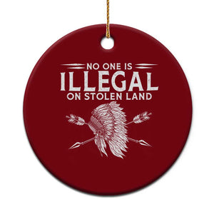 Honor Indigenous Peoples Ceramic Ornament No One Is Illegal On Stolen Land