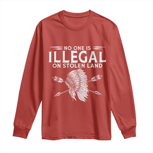 Honor Indigenous Peoples Long Sleeve Shirt No One Is Illegal On Stolen Land