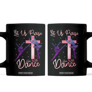 Christian Ballet Coffee Mug Let Us Praise Him With Dance Faith Inspired Art TS12 Black Print Your Wear
