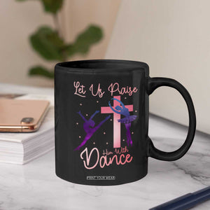 Christian Ballet Coffee Mug Let Us Praise Him With Dance Faith Inspired Art TS12 Print Your Wear