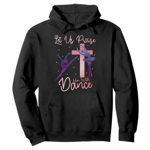Christian Ballet Hoodie Let Us Praise Him With Dance Faith Inspired Art TS12 Black Print Your Wear