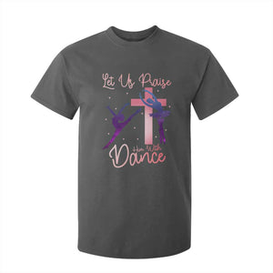 Christian Ballet T Shirt For Kid Let Us Praise Him With Dance Faith Inspired Art TS12 Dark Heather Print Your Wear