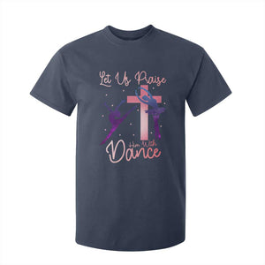 Christian Ballet T Shirt For Kid Let Us Praise Him With Dance Faith Inspired Art TS12 Navy Print Your Wear