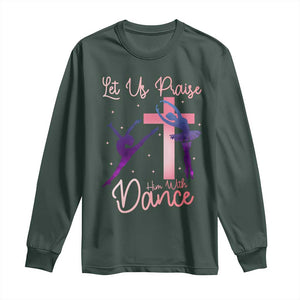 Christian Ballet Long Sleeve Shirt Let Us Praise Him With Dance Faith Inspired Art TS12 Dark Forest Green Print Your Wear