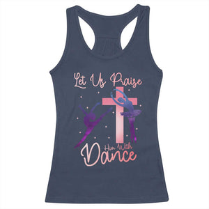 Christian Ballet Racerback Tank Top Let Us Praise Him With Dance Faith Inspired Art TS12 Navy Print Your Wear