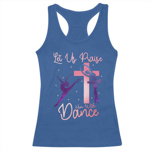 Christian Ballet Racerback Tank Top Let Us Praise Him With Dance Faith Inspired Art TS12 Royal Blue Print Your Wear