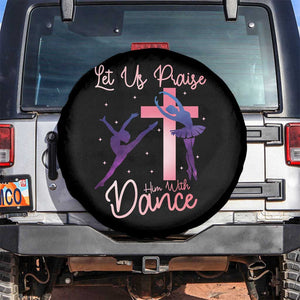 Christian Ballet Spare Tire Cover Let Us Praise Him With Dance Faith Inspired Art TS12 No hole Black Print Your Wear