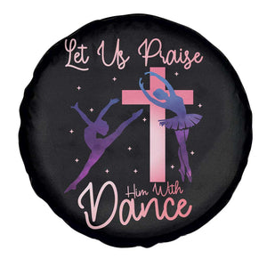 Christian Ballet Spare Tire Cover Let Us Praise Him With Dance Faith Inspired Art TS12 Print Your Wear
