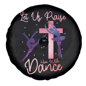 Christian Ballet Spare Tire Cover Let Us Praise Him With Dance Faith Inspired Art TS12 Print Your Wear