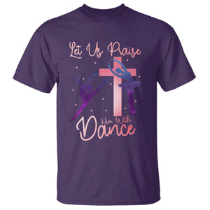 Christian Ballet T Shirt Let Us Praise Him With Dance Faith Inspired Art TS12 Purple Print Your Wear