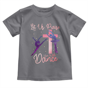 Christian Ballet Toddler T Shirt Let Us Praise Him With Dance Faith Inspired Art TS12 Charcoal Print Your Wear