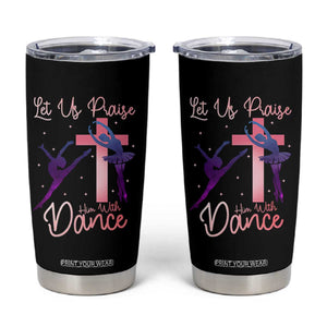 Christian Ballet Tumbler Cup Let Us Praise Him With Dance Faith Inspired Art TS12 Black Print Your Wear