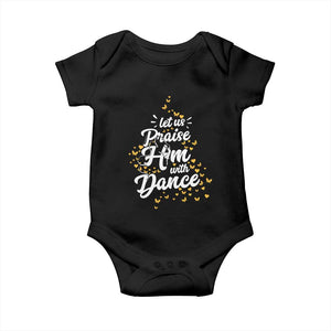Christian Ballet Lover Baby Onesie Let Us Praise Him With Dance TS12 Black Print Your Wear