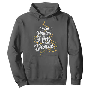 Christian Ballet Lover Hoodie Let Us Praise Him With Dance TS12 Dark Heather Print Your Wear