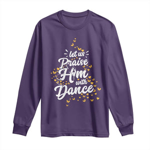 Christian Ballet Lover Long Sleeve Shirt Let Us Praise Him With Dance TS12 Purple Print Your Wear