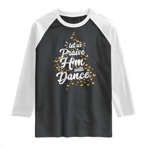 Christian Ballet Lover Raglan Shirt Let Us Praise Him With Dance TS12 Black White Print Your Wear
