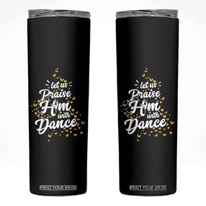 Christian Ballet Lover Skinny Tumbler Let Us Praise Him With Dance TS12 Black Print Your Wear