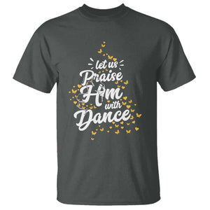 Christian Ballet Lover T Shirt Let Us Praise Him With Dance TS12 Dark Heather Print Your Wear