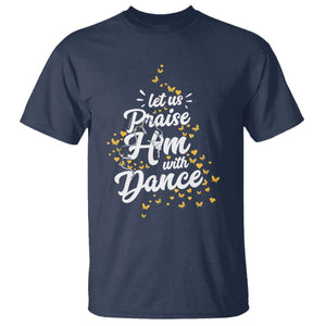 Christian Ballet Lover T Shirt Let Us Praise Him With Dance TS12 Navy Print Your Wear