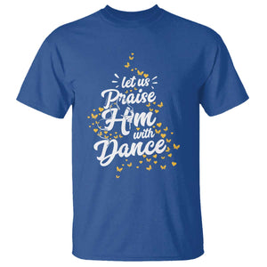 Christian Ballet Lover T Shirt Let Us Praise Him With Dance TS12 Royal Blue Print Your Wear